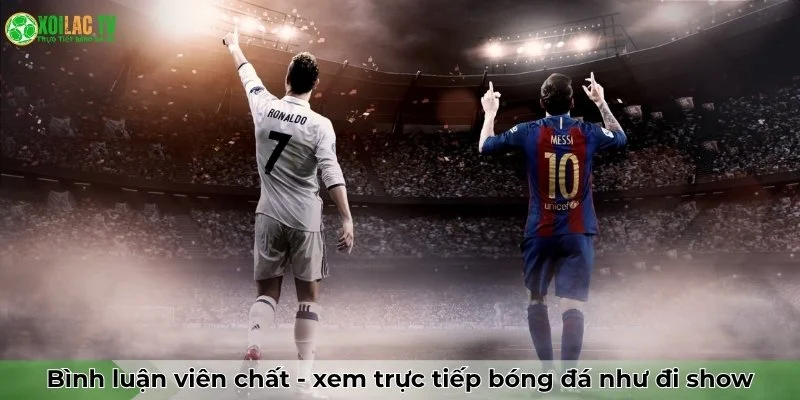 Bình luận viên "chất lừ" - Xem trực tiếp bóng đá như đi show