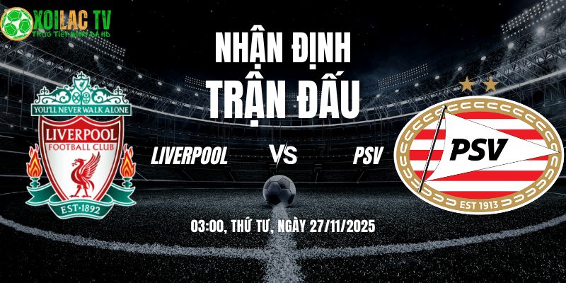 Nhận định soi kèo Liverpool vs PSV | 03:00 27/11 2 Nhận định Liverpool vs PSV 03h00 27/11/2025