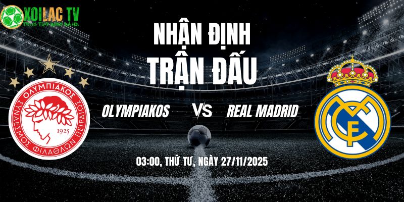 Nhận định Olympiakos vs Real Madrid | 03:00 27/11 1 Nhận định Olympiakos vs Real Madrid 03h00 27/11/2025