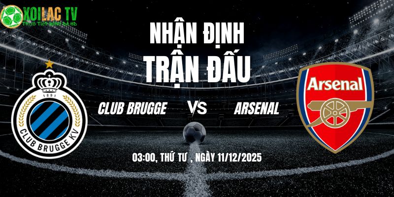 Nhận định Club Brugge vs Arsenal 03h00 11/12/2025